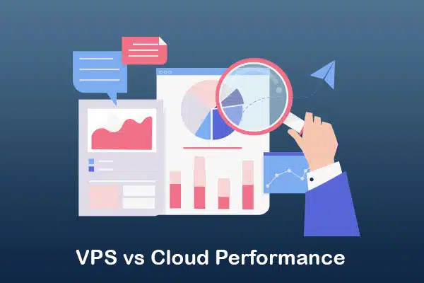 vps vs cloud performance