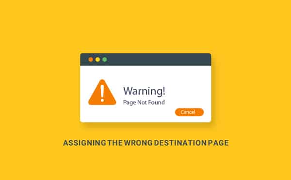 Assigning the Wrong Destination Page