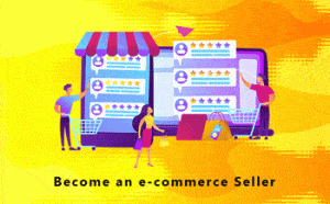 Become an E-Commerce Seller