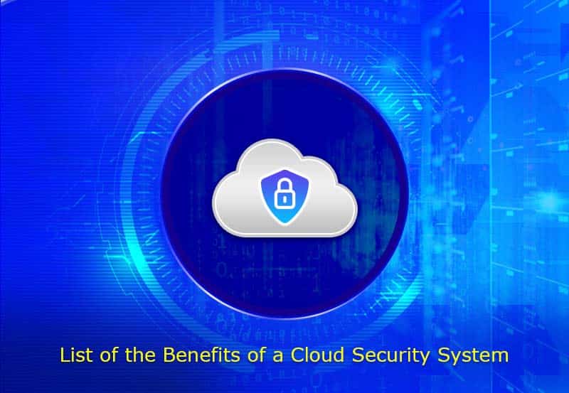 List of the Benefits of a Cloud Security System