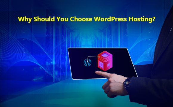 Why Should You Choose WordPress Hosting