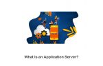 What Is an Application Server; Types of Application Servers