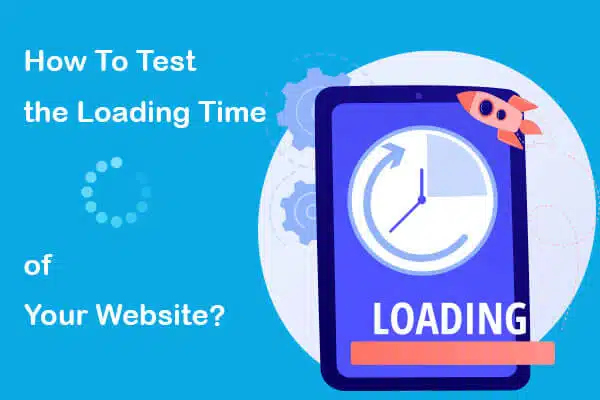 how to test the loading time of your website