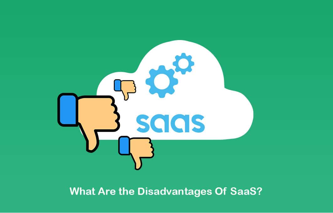 What-Are-the-Disadvantages-Of-SaaS