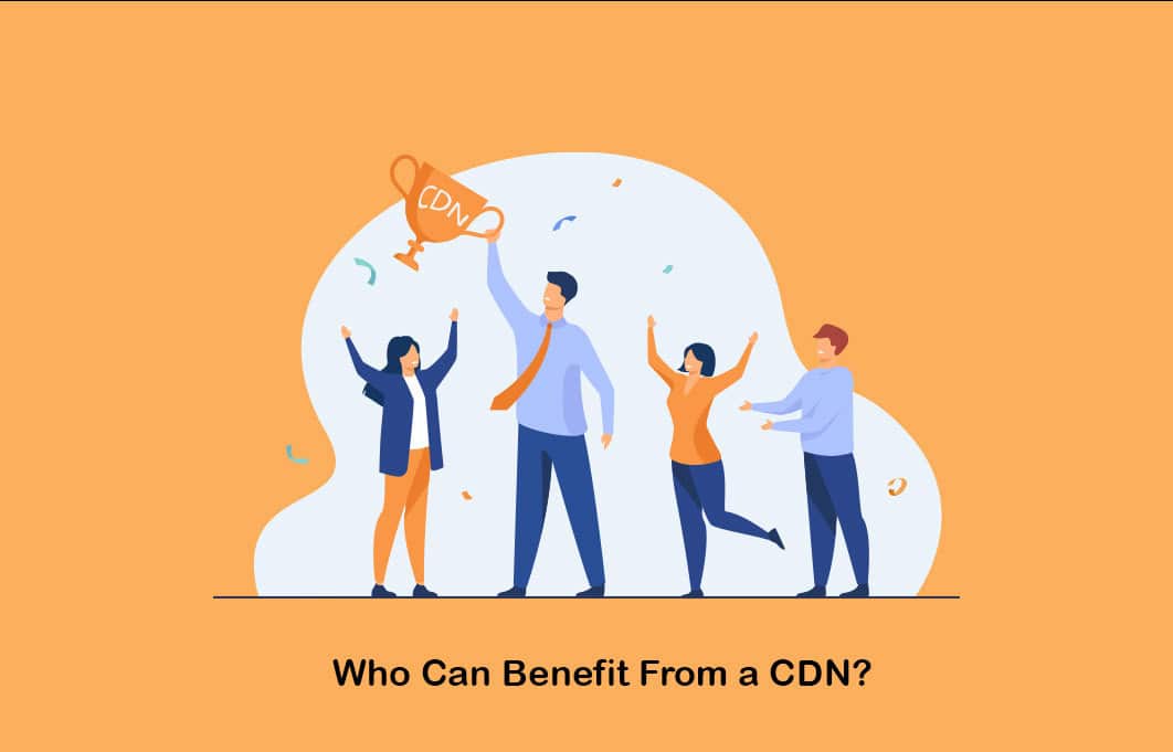 who can benefit from a cdn