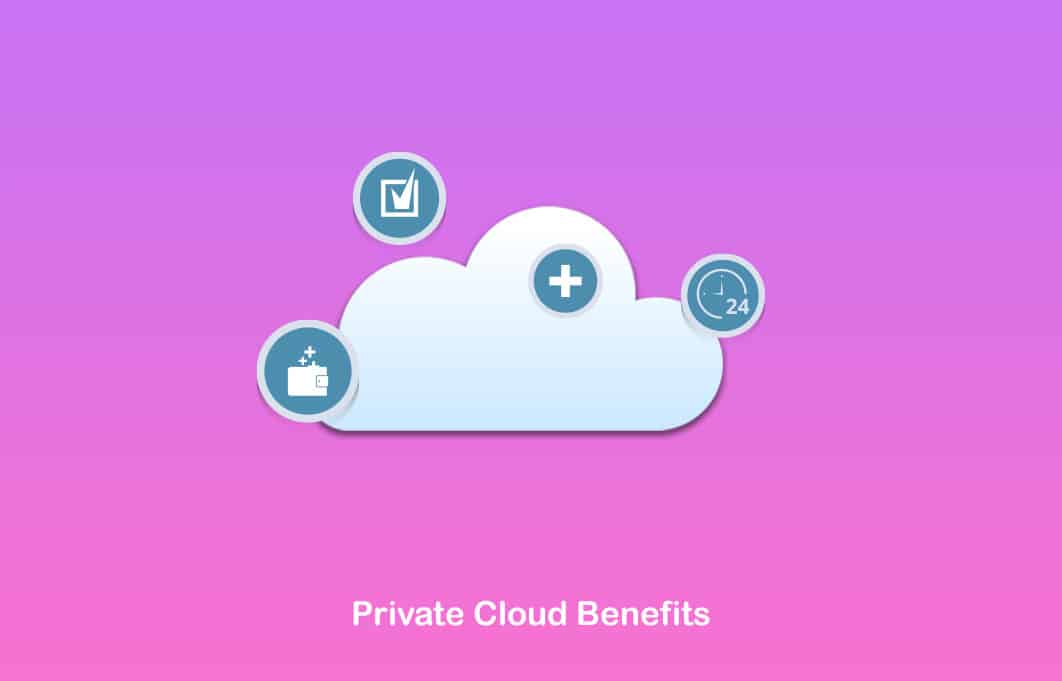 Private Cloud Benefits