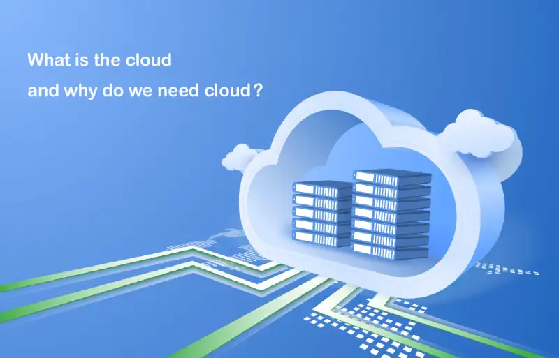 What is the cloud and why do we need cloud?