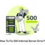 500 Internal Server Error Meaning and How To Fix It?