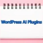 AI Plugin for WordPress: All You Need to Know