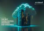 The Best Cloud Hosting Providers for WordPress