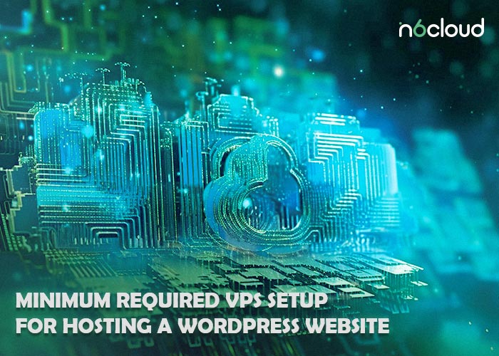 Minimum Required VPS Setup for Hosting a WordPress Website