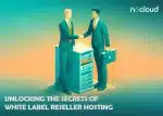 Unlocking the Secrets of White Label Reseller Hosting: A Comprehensive Guide