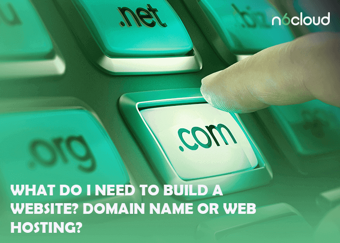 What Do I Need to Build a Website? Domain Name or Web Hosting?