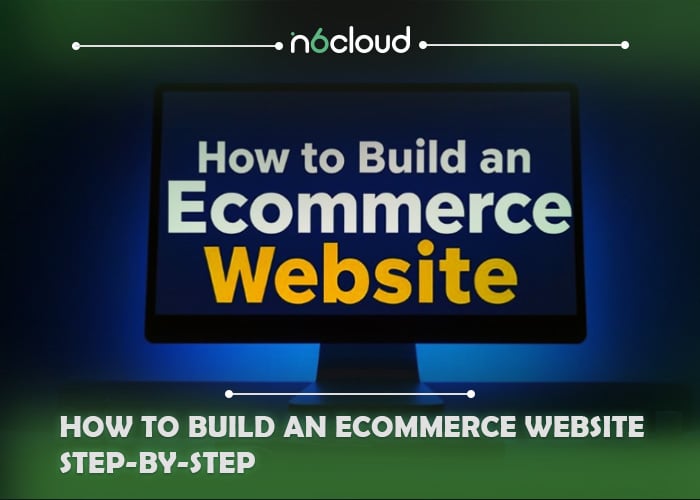 How to Build an E-commerce Website Step-by-Step