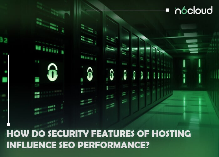 How Do Security Features of Hosting Influence SEO Performance?