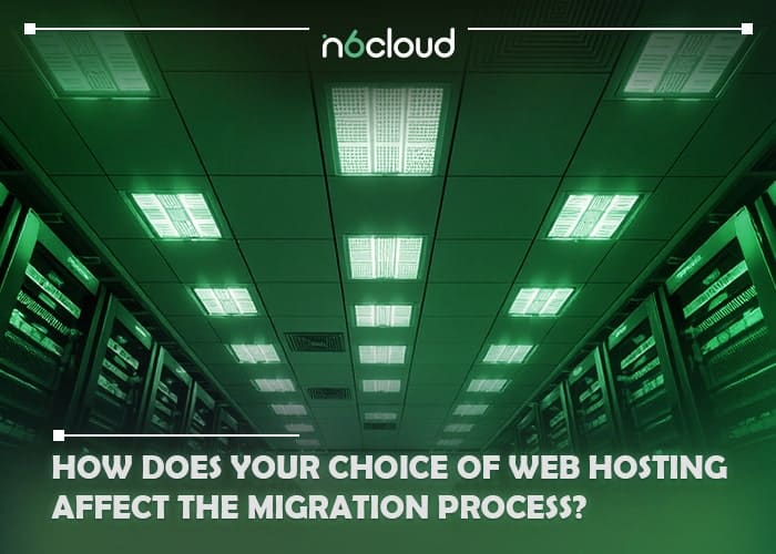 How Does Your Choice of Web Hosting Affect the Migration Process?