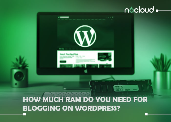 How Much RAM Do You Need for Blogging on WordPress?