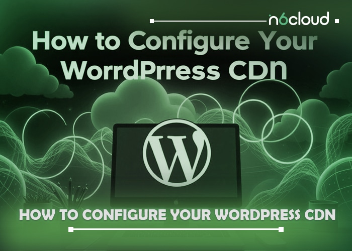 How to Configure Your WordPress CDN