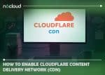 How to Enable Cloudflare Content Delivery Network (CDN)