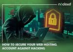 How to Secure Your Web Hosting Account Against Hacking