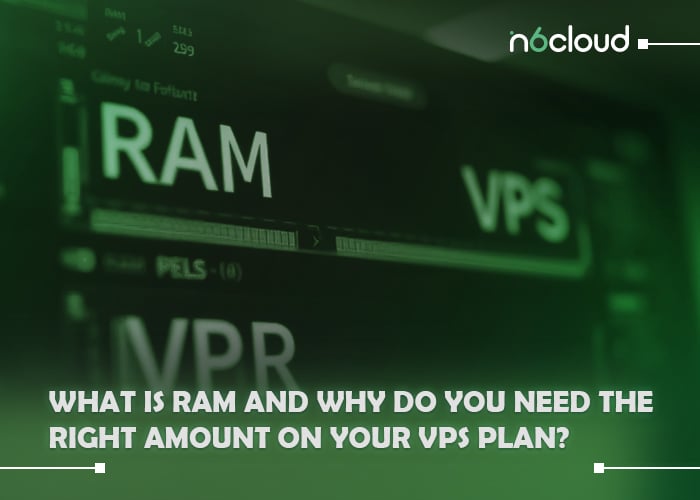 What is RAM and Why Do You Need the Right Amount on Your VPS Plan?