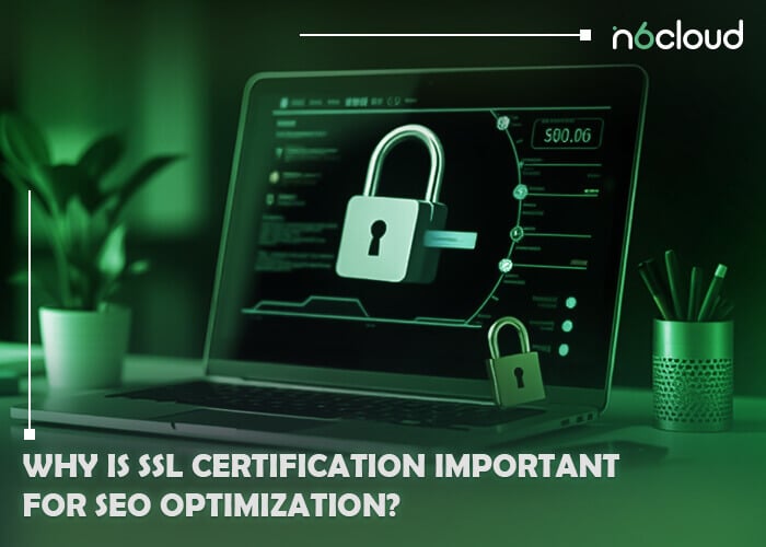 Why Is SSL Certification Important for SEO Optimization?