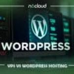 VPS vs WordPress Hosting: Making the Right Choice for Your Website