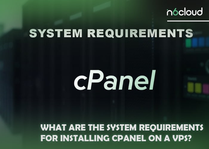 What Are the System Requirements for Installing cPanel on a VPS?