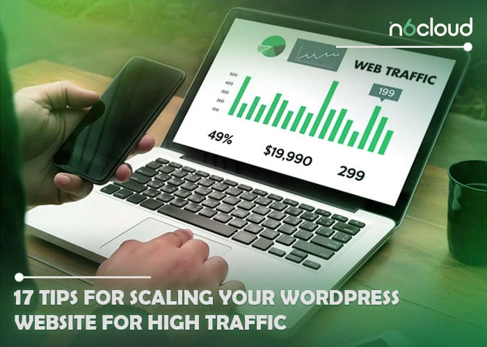 17 Tips for Scaling Your WordPress Website for High Traffic