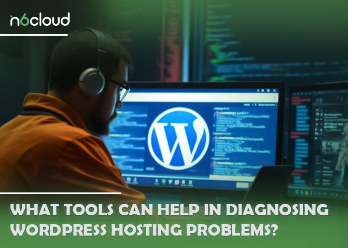 What Tools Can Help in Diagnosing WordPress Hosting Problems?