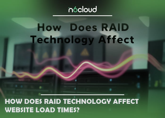 How Does RAID Technology Affect Website Load Times?