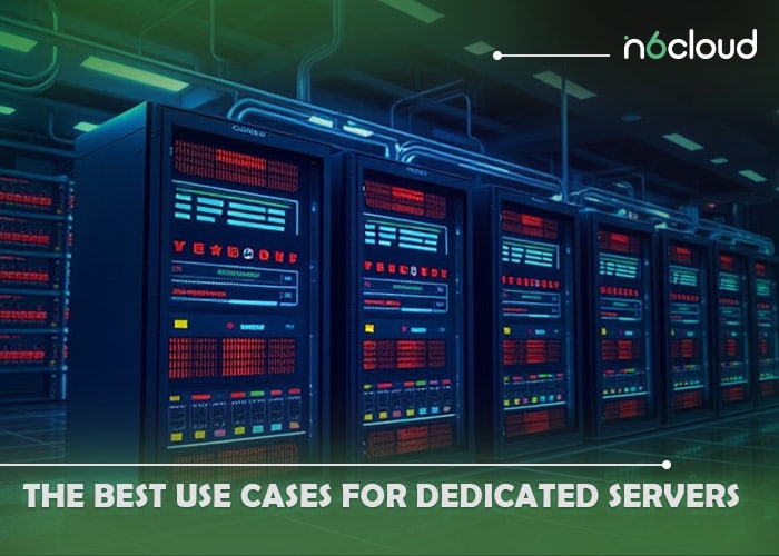 The Best Use Cases for Dedicated Servers