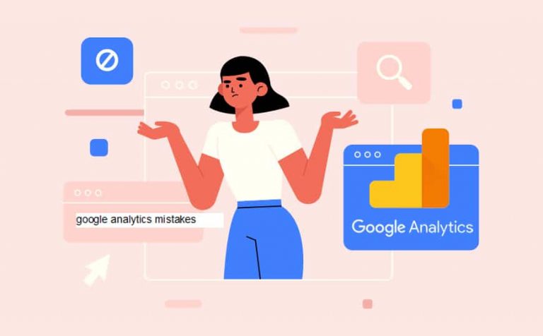 13 Common Google Analytics Mistakes And How To Fix Them