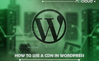 How to Use a CDN in WordPress: A Comprehensive Guide