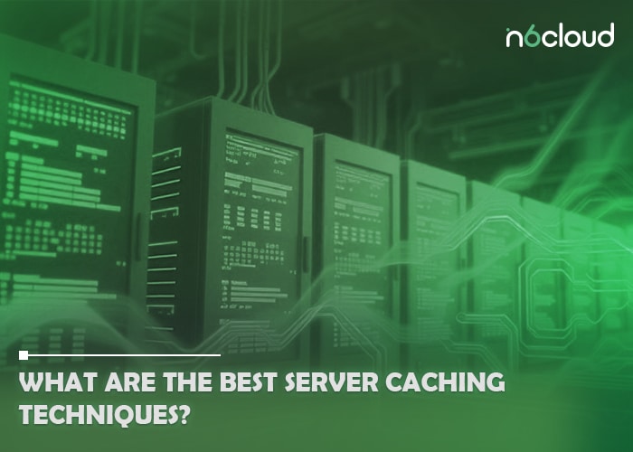 What Are the Best Server Caching Techniques
