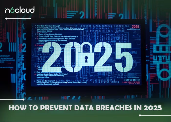 How to Prevent Data Breaches in 2025