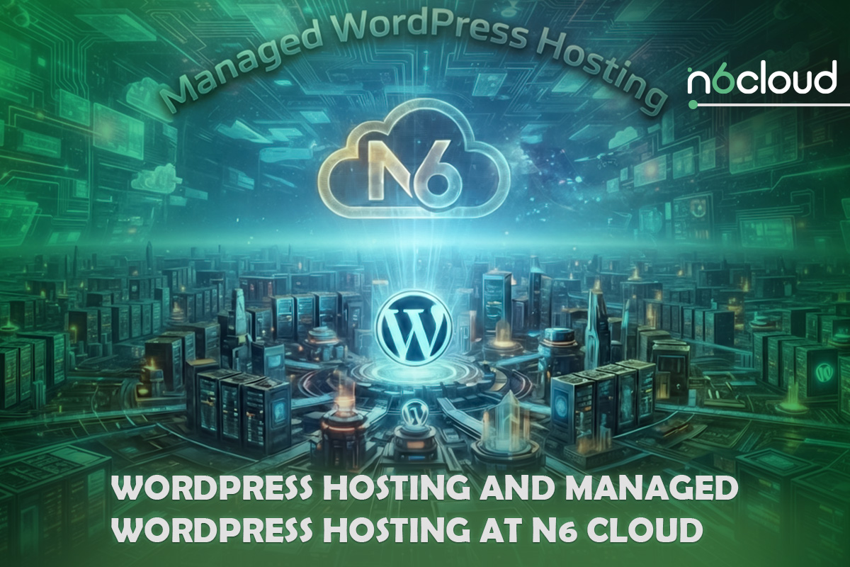 WordPress Hosting and Managed WordPress Hosting at N6 Cloud